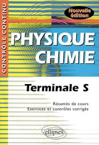 Physique-chimie, terminale S : résumés de cours, exercices et contrôles corrigés