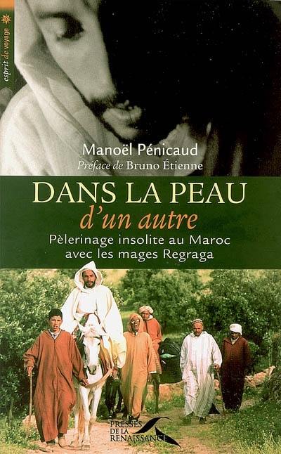 Dans la peau d'un autre : pèlerinage insolite au Maroc avec les mages Regraga