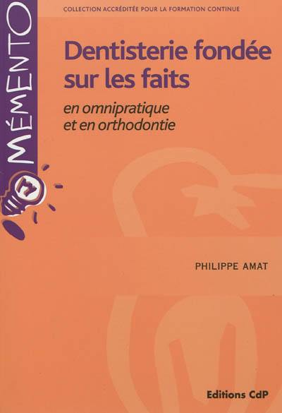 Dentisterie fondée sur les faits : en omnipratique et en orthodontie