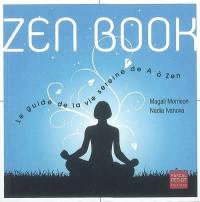 Zen book : le guide de la vie sereine de A à Zen