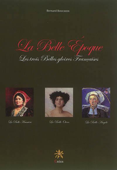 La Belle Epoque : les trois belles gloires françaises