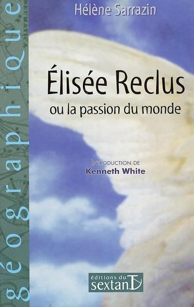 Elisée Reclus ou La passion du monde