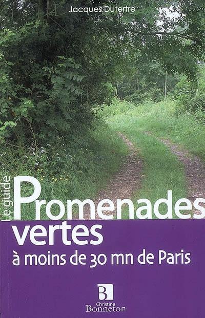 Promenades vertes à moins de 30 mn de Paris : le guide. Vol. 1. Au sud-ouest de Paris