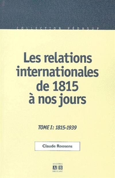 Les relations internationales de 1815 à nos jours. Vol. 1. 1817-1939