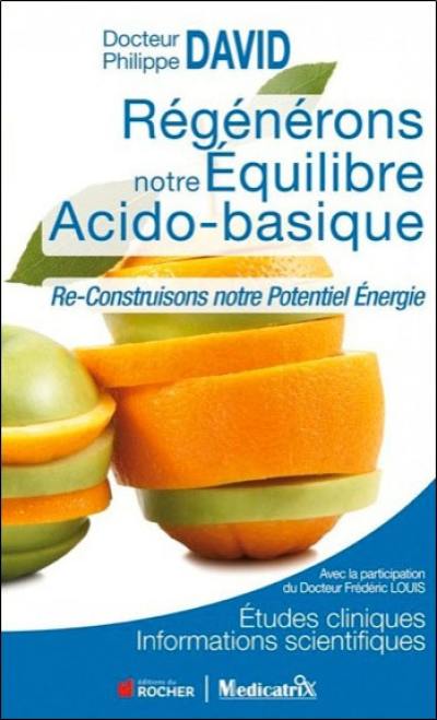 Régénérons notre équilibre acido-basique : re-construisons notre potentiel énergie : études cliniques, informations scientifiques