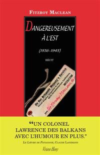 Dangereusement à l'Est : 1936-1944 : récit