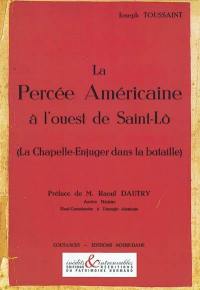 La percée américaine à l'ouest de Saint-Lô : la Chapelle-Enjuger dans la bataille