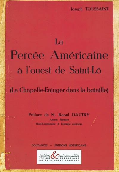 La percée américaine à l'ouest de Saint-Lô : la Chapelle-Enjuger dans la bataille