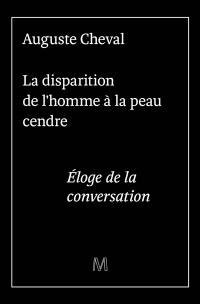 La disparition de l'homme à la peau cendre : éloge de la conversation