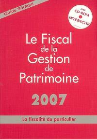 Le fiscal de la gestion de patrimoine 2007 : la fiscalité du particulier