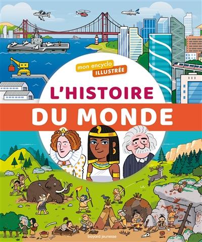 L'histoire du monde : de la préhistoire à nos jours : la grande aventure des hommes