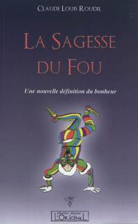 La sagesse du fou : une nouvelle définition du bonheur