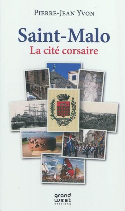 Saint-Malo : la cité corsaire