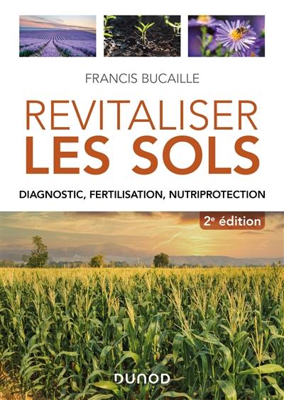 Revitaliser les sols : diagnostic, fertilisation, nutriprotection