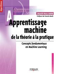 Apprentissage machine, de la théorie à la pratique : concepts fondamentaux en machine learning