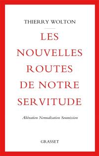 Les nouvelles routes de notre servitude : aliénation, normalisation, soumission