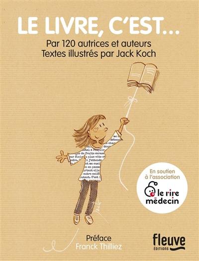 Le livre, c'est... : par 120 autrices et auteurs