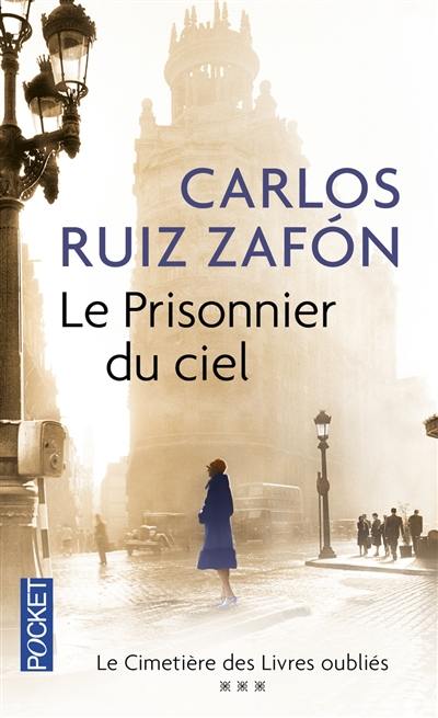 Le cimetière des livres oubliés. Vol. 3. Le prisonnier du ciel