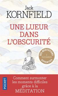 Une lueur dans l'obscurité : comment traverser les moments difficiles grâce à la méditation