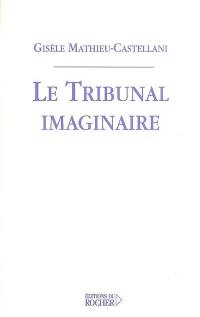 Le tribunal de l'imaginaire : essai