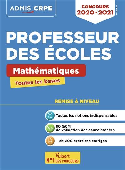 Professeur des écoles : mathématiques, toutes les bases : concours 2020-2021