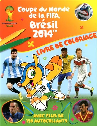 Coupe du monde de la FIFA, Brésil 2014 : livre de coloriage : avec plus de 150 autocollants