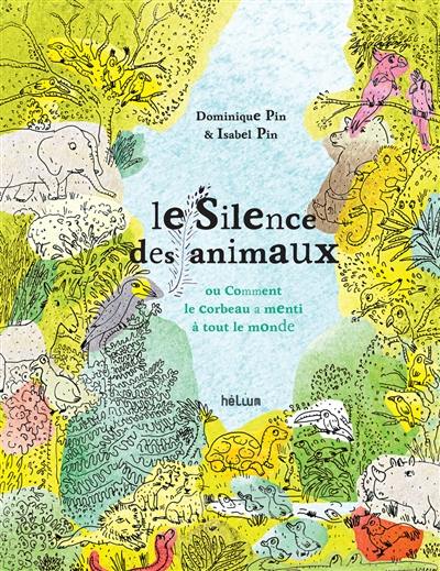 Le silence des animaux ou Comment le corbeau a menti à tout le monde