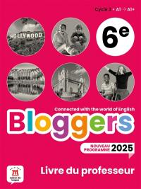 Bloggers, cycle 3, 6e, A1-A1+ : livre du professeur : nouveau programme 2025 Bloggers, cycle 3, 6e, A1-A1+ : livre du professeur : nouveau programme 2025
