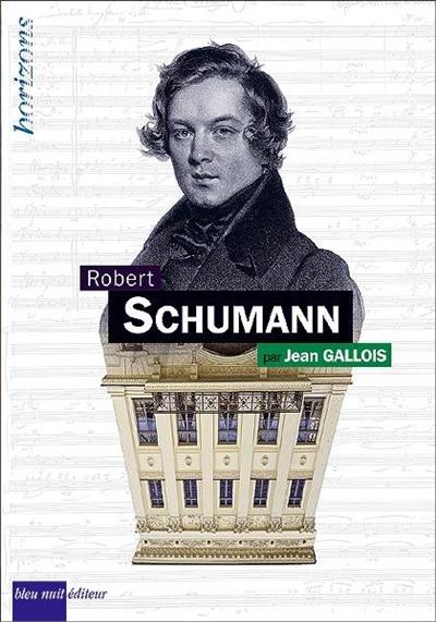 Livre Robert Schumann le livre de Jean Gallois Bleu nuit