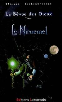 La bévue des dieux. Vol. 1. Le Nirnemel