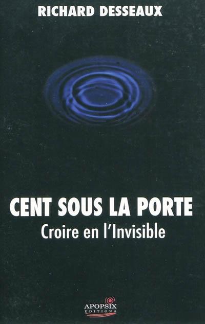 Cent sous la porte : croire en l'invisible