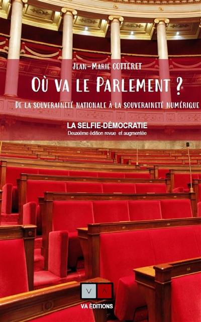 Où va le Parlement ? : de la souveraineté nationale à la souveraineté numérique : la selfie-démocratie