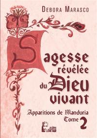 Sagesse révélée du Dieu vivant : apparitions de Manduria. Vol. 2. Mes foyers de prière : prélude au triomphe