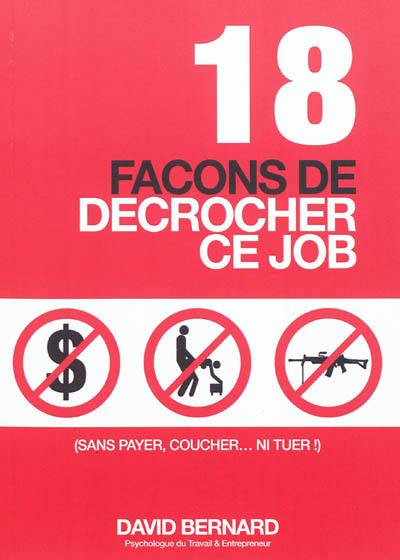 18 façons de décrocher ce job : sans payer, coucher... ni tuer !