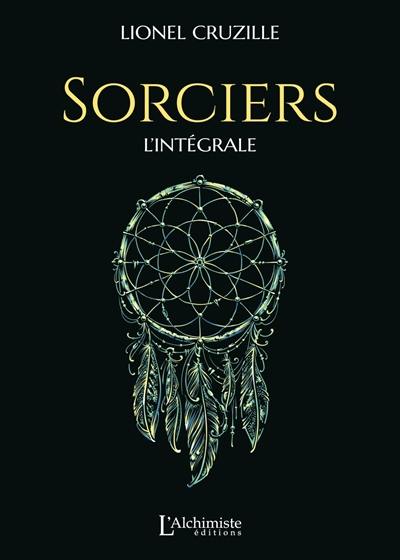 Sorciers : l'intégrale : recueil de nouvelles