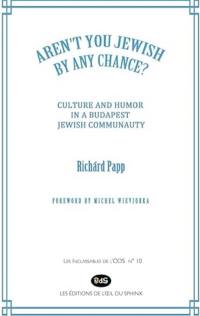 Aren't you Jewish by any chance ? : culture and humor in a Budapest Jewish communauty