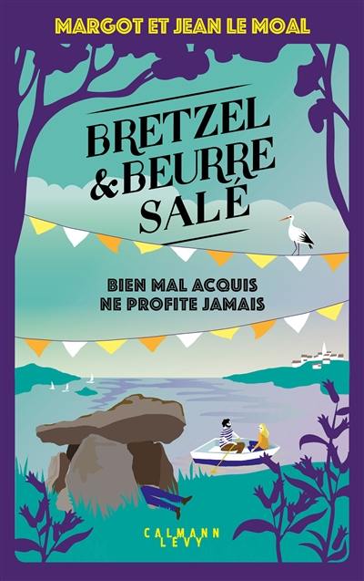 Bretzel & beurre salé. Bien mal acquis ne profite jamais