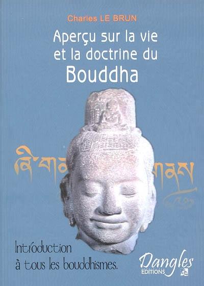 Aperçu sur la vie et la doctrine du Bouddha : introduction à tous les bouddhismes