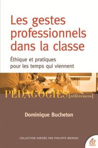 Les gestes professionnels dans la classe : éthique et pratiques pour les temps qui viennent