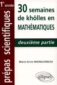 30 semaines de khôlles en mathématiques, CPGE 1ere année : deuxième partie