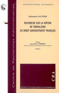 Recherche sur la notion de formalisme en droit administratif français