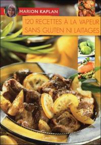 120 recettes à la vapeur sans gluten ni laitages