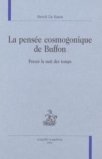 La pensée cosmogonique de Buffon : percer la nuit des temps