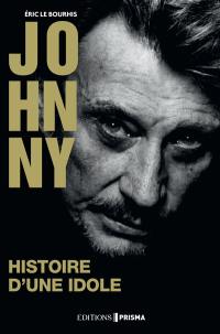 Johnny : histoire d'une idole