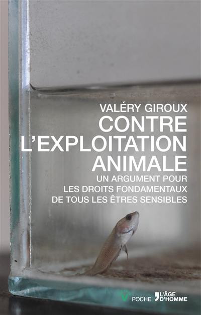 Contre l'exploitation animale : un argument pour les droits fondamentaux de tous les êtres sensibles