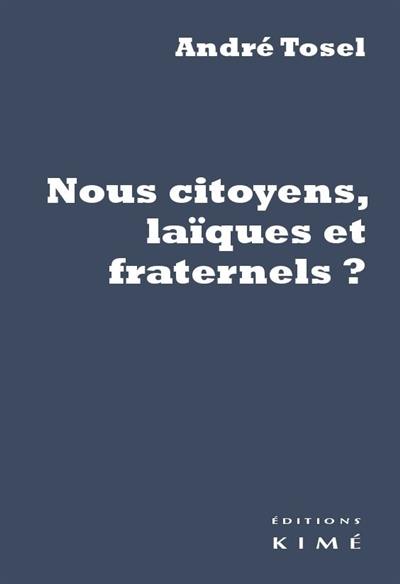 Nous citoyens, laïques et fraternels ? : dans le labyrinthe du complexe économico-politico-théologique