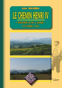 Le chemin Henri IV : randonnée de Pau à Lourdes, de Lourdes à Pau