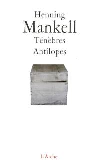 Ténèbres. Antilopes