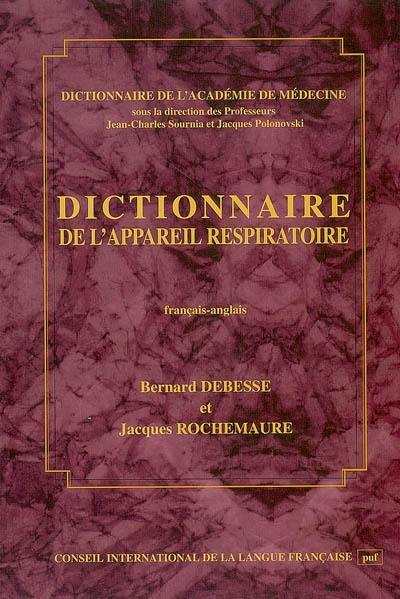 Dictionnaire de l'appareil respiratoire : avec l'anatomie thoracopulmonaire : français-anglais