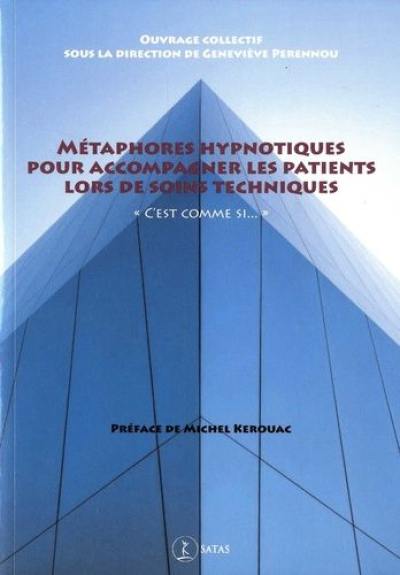 Métaphores hypnotiques pour accompagner les patients lors de soins techniques : c'est comme si...